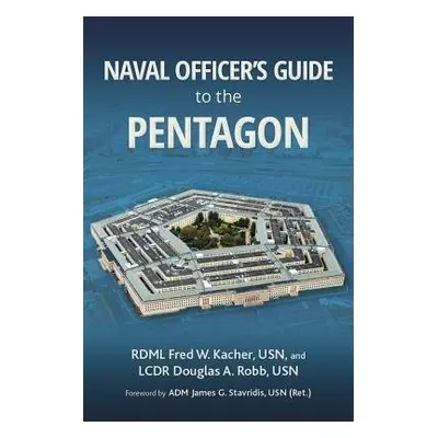 Naval Officer's Guide to the Pentagon - Kacher, Frederick W. a Robb, Douglas