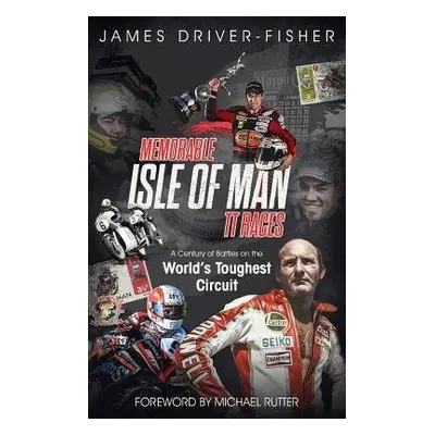 Memorable Isle of Man TT Races - Driver-Fisher, James