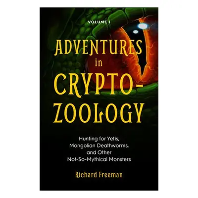 Adventures in Cryptozoology - Freeman, Richard