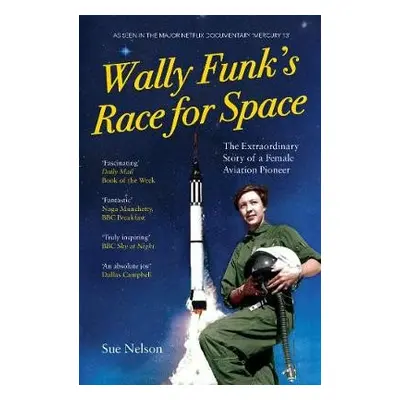 Wally Funk's Race for Space - Nelson, Sue