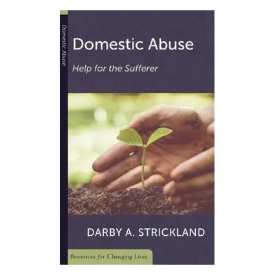 Domestic Abuse: Help For The Sufferer - Strickland, Darby