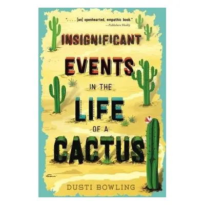 Insignificant Events in the Life of a Cactus - Bowling, Dusti