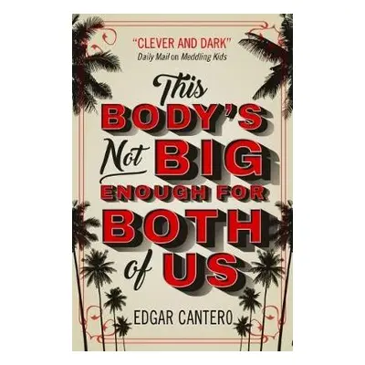 This Body's Not Big Enough for Both of Us - Cantero, Edgar