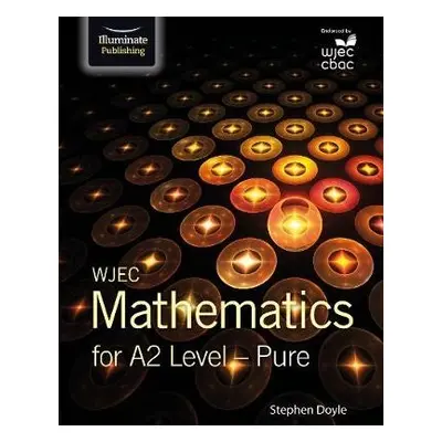 WJEC Mathematics for A2 Level: Pure - Doyle, Stephen