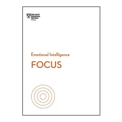 Focus (HBR Emotional Intelligence Series) - Harvard Business Review a Goleman, Daniel a Grant, H