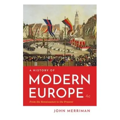 History of Modern Europe - Merriman, John (Yale University)