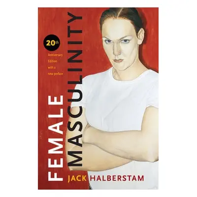 Female Masculinity - Halberstam, Jack