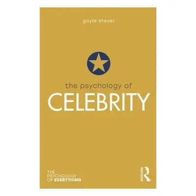 Psychology of Celebrity - Stever, Gayle