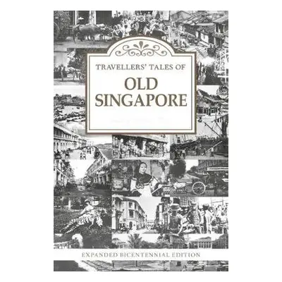 Travellers’ Tales of Old Singapore - Wise, Michael