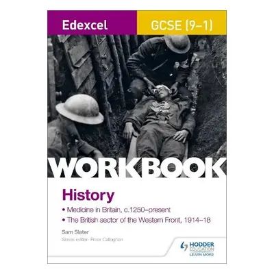 Edexcel GCSE (9-1) History Workbook: Medicine in Britain, c1250–present and The British sector o