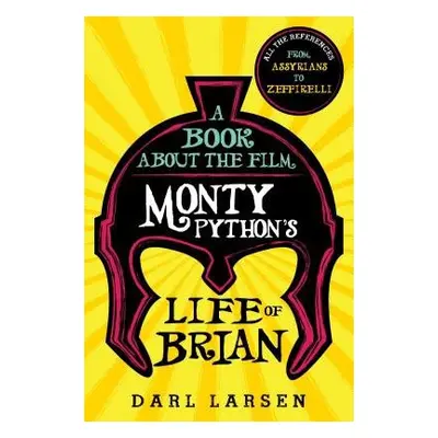 Book about the Film Monty Python's Life of Brian - Larsen, Darl