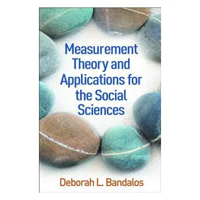 Measurement Theory and Applications for the Social Sciences - Bandalos, Deborah L.