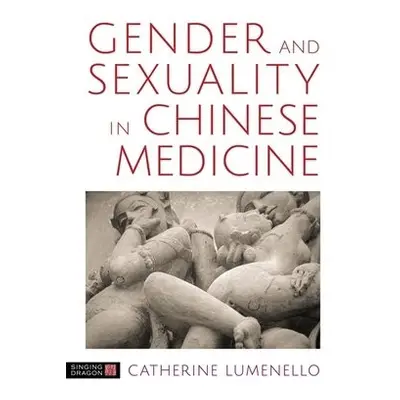 Gender and Sexuality in Chinese Medicine - M.Ac, Catherine J. Lumenello