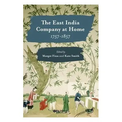 East India Company at Home, 1757-1857