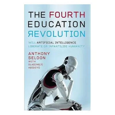 Fourth Education Revolution - Seldon, Anthony a Abidoye, Oladimeji