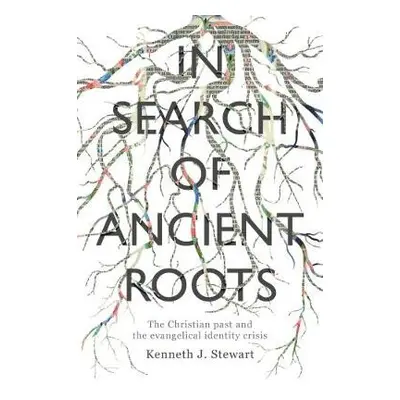 In Search of Ancient Roots - Stewart, Kenneth J