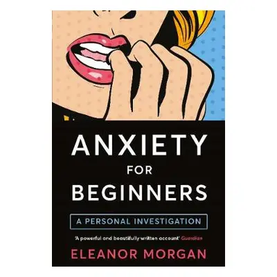 Anxiety for Beginners - Morgan, Eleanor