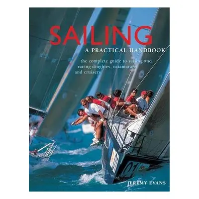 Sailing: a Practical Handbook - Evans Jeremy