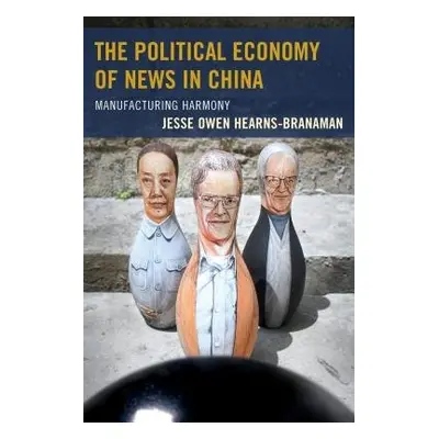 Political Economy of News in China - Hearns-Branaman, Jesse Owen