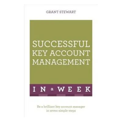 Successful Key Account Management In A Week - Stewart, Grant