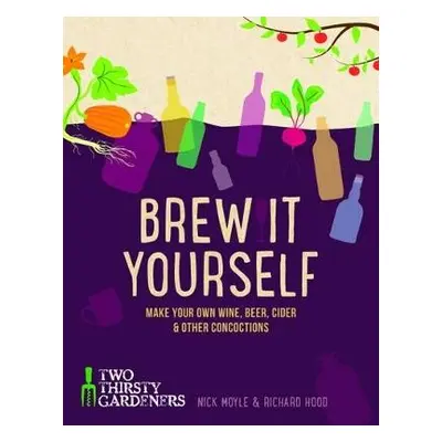 Brew it Yourself - Hood, Richard a Moyle, Nick