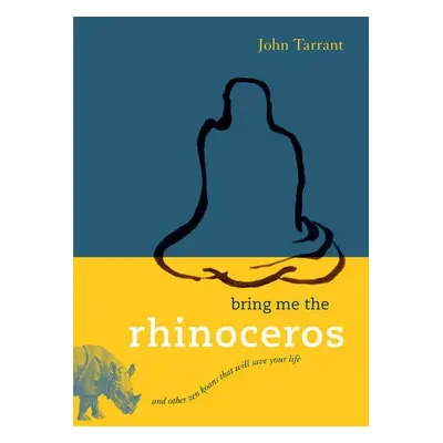 Bring Me the Rhinoceros - Tarrant, John