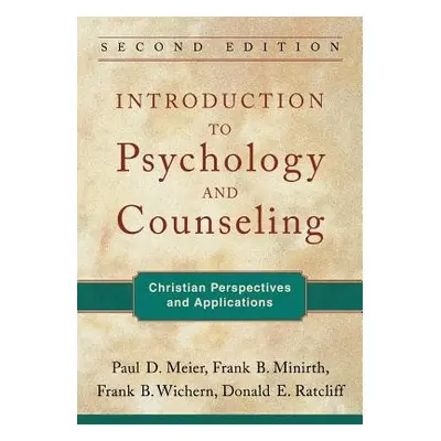 Introduction to Psychology and Counseling – Christian Perspectives and Applications - Meier, Pau