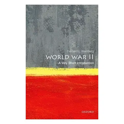 World War II: A Very Short Introduction - Weinberg, Gerhard L. (Professor of History Emeritus, U