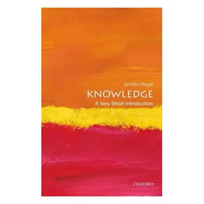 Knowledge: A Very Short Introduction - Nagel, Jennifer (Associate Professor of Philosophy at the