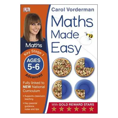 Maths Made Easy: Advanced, Ages 5-6 (Key Stage 1) - Vorderman, Carol