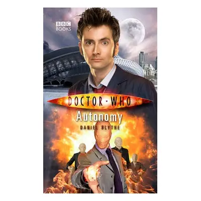 Doctor Who: Autonomy - Blythe, Daniel