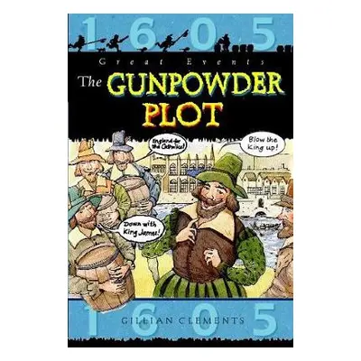 Great Events: The Gunpowder Plot - Clements, Gillian