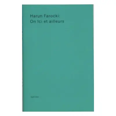 On Ici et ailleurs - Farocki, Harun