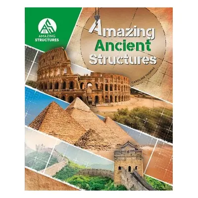 Amazing Ancient Structures - Thomas, Caroline