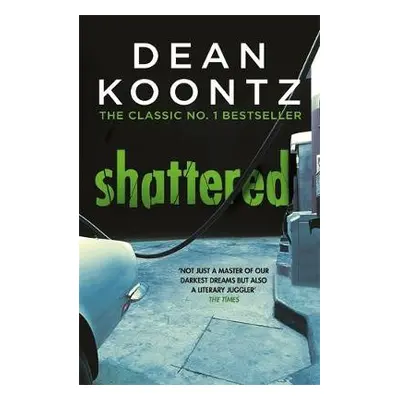 Shattered - Koontz, Dean