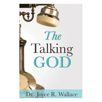 Talking God - Wallace, Dr Joyce R