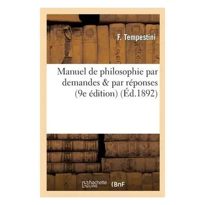 Manuel de Philosophie Par Demandes a Par Reponses - Tempestini, F