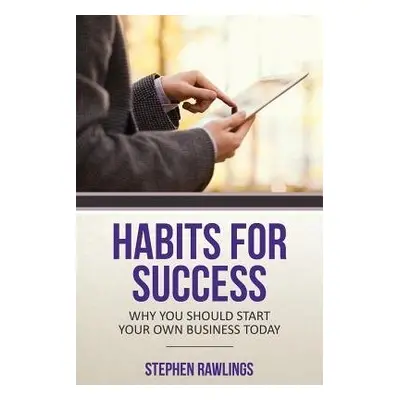 Habits for Success - Rawlings, Stephen a Rawlings Stephen