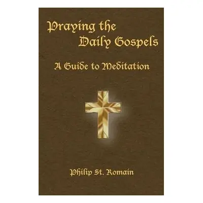 Praying the Daily Gospels - St Romain, Philip