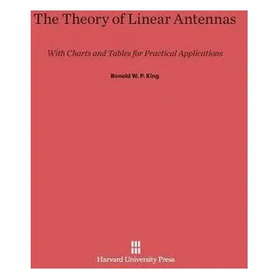 Theory of Linear Antennas - King, Ronold W P (Harvard University, Massachusetts)