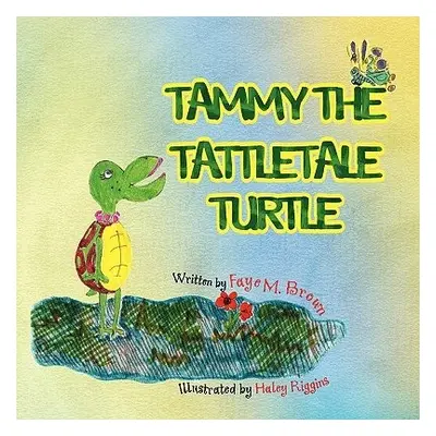 Tammy the Tattletale Turtle - Brown, Faye M