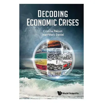 Decoding Economic Crises - Peicuti, Cristina (Escp Business School, France) a Daniel, Jean-marc 