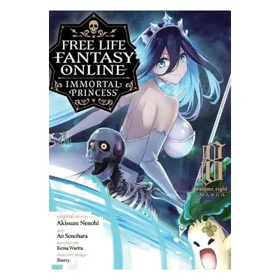 Free Life Fantasy Online: Immortal Princess (Manga) Vol. 8 - Nenohi, Akisuzu