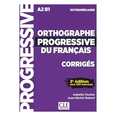 Orthographe progressive du francais - Niveau Intermediaire (A2/B1) - Corriges