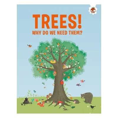 Trees, Why Do We Need Them? - Watson, Olivia