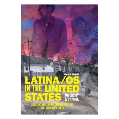 Latina/os in the United States - Saenz, Rogelio a Morales, Maria Cristina a Rayo-Garza, Coda