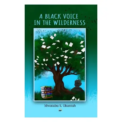 Black Voice in the Wilderness - Okantah, Mwatabu S.