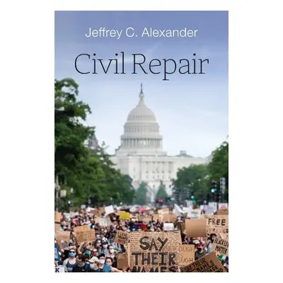 Civil Repair - Alexander, Jeffrey C. (University of California, Los Angeles)