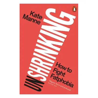 Unshrinking - Manne, Kate