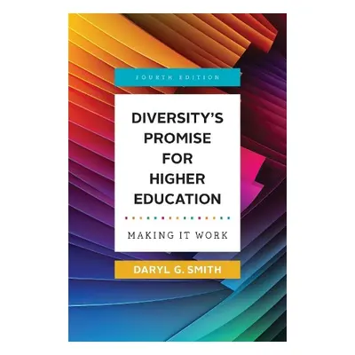 Diversity's Promise for Higher Education - Smith, Daryl G. (Professor, The Claremont Graduate Un